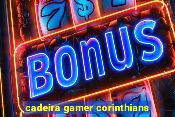 cadeira gamer corinthians